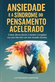 Ansiedade E A Síndrome Do Pensamento Acelerado