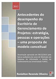 Livro Antecedentes do desempenho do Escritório de Gerenciamento de Projetos: estratégia, pessoas e operações - uma proposta de modelo conceitual (Portuguese Edition)