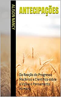 Livro ANTECIPAÇÕES: Da Reação do Progresso Mecânico e Científico sobre a Vida e o Pensamento Humano