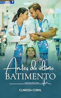 Livro Antes do Último Batimento (Série Linhas Vitais - Livro 1)