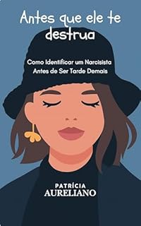 Livro Antes que ele te destrua: Como identificar um narcisista antes de ser tarde demais (Mulheres blindadas Livro 1)