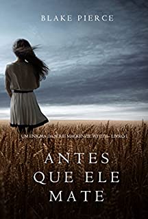 Livro Antes Que Ele Mate (Um Enigma Mackenzie White—Livro 1)