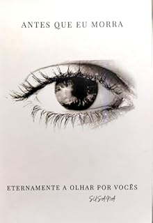 Antes que eu morra: Eternamente a olhar para vocês