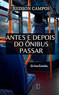 Livro ANTES E DEPOIS DO ÔNIBUS PASSAR: Só Uma Estorinha