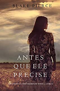 Livro Antes Que Ele Precise (Um Enigma Mackenzie White—Livro 5)