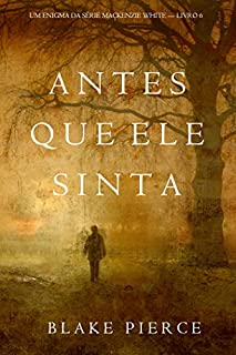 Livro Antes Que Ele Sinta (Um Enigma Mackenzie White—Livro 6)