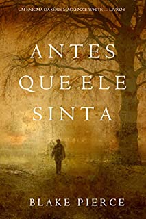 Antes Que Ele Sinta (Um Enigma Mackenzie White—Livro 6)