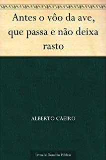 Livro Antes o vôo da ave que passa e não deixa rasto