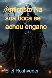 Livro Anticristo Na Sua Boca Se Achou Engano
