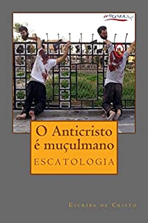 Livro O Anticristo é muçulmano: Escatologia