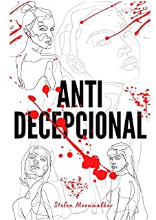 Livro Antidecepcional: Livro sobre auto estima, auto conhecimento e auto aceitação