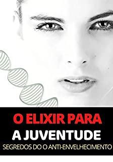 Livro Antienvelhecimento : O Elixir Para Acabar Com a Velhice