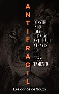 Livro ANTIFRÁGIL: CONSTRUINDO UMA GERAÇÃO ANTIFRÁGIL ATRAVÉS DO QUEBRANTAMENTO