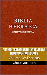 Antigo Testamento Interlinear Hebraico-Português (Escritos): Volume IV