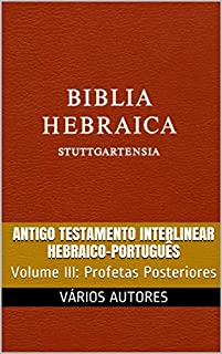 Livro Antigo Testamento Interlinear Hebraico-Português (Profetas Posteriores): Volume III
