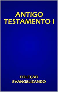 Livro ANTIGO TESTAMENTO  VOLUME I: COLEÇÃO EVANGELIZANDO