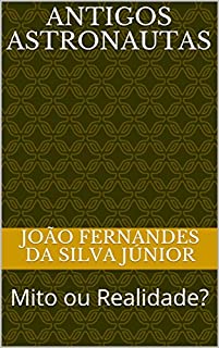 Livro ANTIGOS ASTRONAUTAS: Mito ou Realidade?