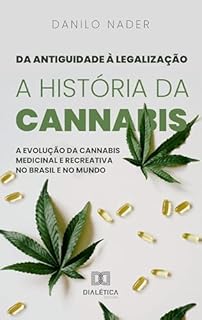 Da Antiguidade à Legalização: A História da Cannabis: A evolução da cannabis medicinal e recreativa no Brasil e no mundo