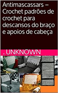 Livro Antimascassars -Crochet padrões de crochet para descansos do braço e apoios de cabeça