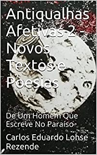 Livro Antiqualhas Afetivas 2 - Novos Textos e Poesias: De Um Homem Que Escreve No Paraíso (Escrevendo no Paraíso)