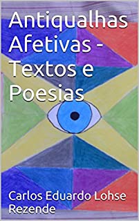 Livro Antiqualhas Afetivas - Textos e Poesias: Capa Feita Pelo Próprio Autor. (Escondido no Paraíso Livro 1)