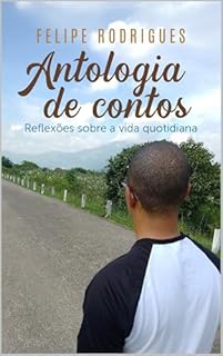 Livro Antologia de Contos: Reflexões sobre a vida quotidianda