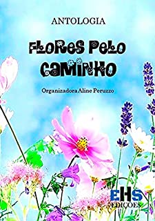 Livro Antologia Flores Pelo Caminho