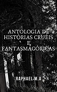 Livro Antologia de Histórias cruéis e fantasmagóricas