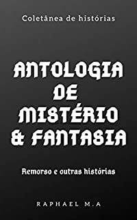 Livro Antologia de Mistério & Fantasia: Remorso e outras histórias