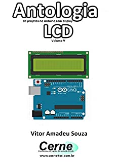 Antologia de projetos no Arduino com display LCD Volume V