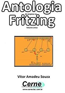 Antologia de projetos no Fritzing Volume único