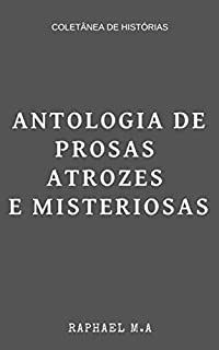 Livro Antologia de Prosas atrozes e misteriosas