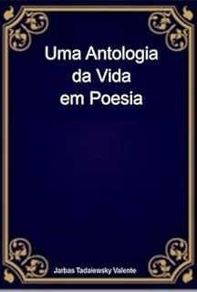 Livro Uma Antologia Da Vida Em Poesia