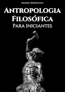 Antropologia Filosófica Para Iniciantes