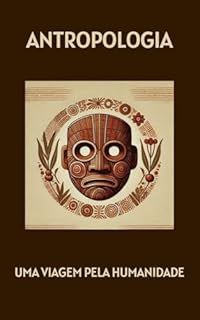 Livro Antropologia: Uma Jornada Através da Humanidade