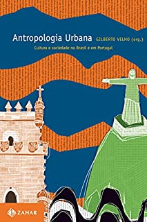 Livro Antropologia urbana: Cultura e sociedade no Brasil e em Portugal (Antropologia Social)