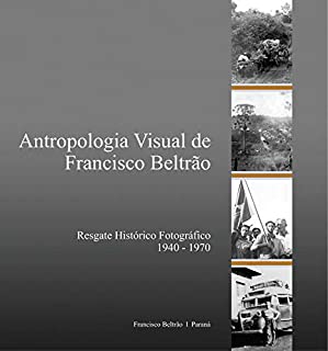 Livro Antropologia visual de Francisco Beltrão; Resgate histórico fotográfico