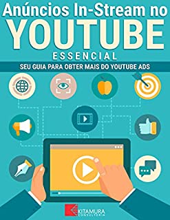 Livro Anúncios In-Stream no YouTube - Essencial: Seu Guia Para Obter Mais do YouTube Ads