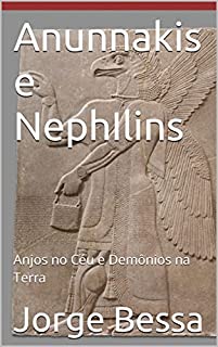 Livro Anunnakis e NephIlins : Anjos no Céu e Demônios na Terra