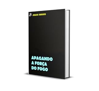 Livro APAGANDO A FORÇA DO FOGO