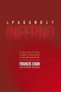 Livro Apagando o inferno: O que Deus fala sobre eternidade e o que nós inventamos