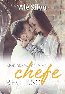 Apaixonada pelo meu chefe recluso