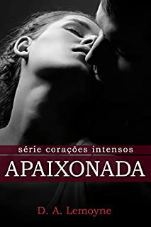 Livro Apaixonada: Meu Para Sempre (Corações Intensos Livro 3)
