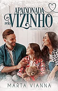 Livro Apaixonada Pelo Vizinho: Série Vizinhos, Livro 1