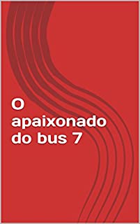 Livro O apaixonado do bus 7