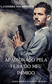Livro APAIXONADO PELA FILHA DO MEU INIMIGO: A GUERRA DOS MAFIOSOS