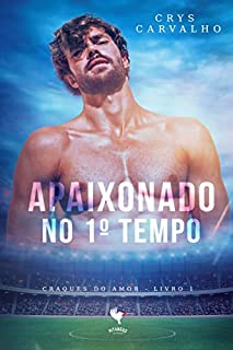 Livro Apaixonado no Primeiro Tempo (Craques do Amor Livro 1)