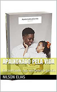 Livro Apaixonado pela vida: Encontrando sua verdadeira paixão