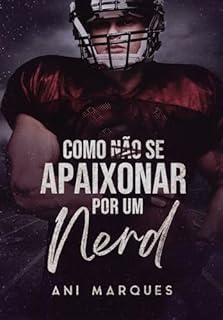 Como Não Se Apaixonar Por Um Nerd