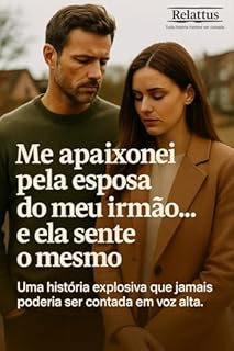 Livro Me apaixonei pela esposa do meu irmão... e ela sente o mesmo: Uma história explosiva que jamais poderia ser contada em voz alta